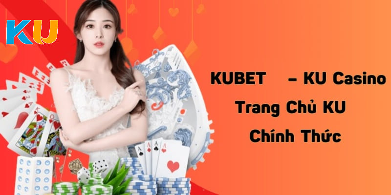 Cá cược mượt hơn tại link vào Kubet mới nhất