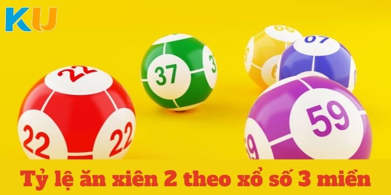 Tỷ lệ ăn xiên 2 theo xổ số 3 miền