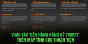 Thao tác tiến hành đăng ký 789Bet trên máy tính cực thuận tiện